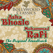 Bollywood Classics - Asha Bhosle Mohammad Rafi (the Original Soundtrack)