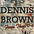 Dennis Brown: From The 70's