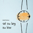 Viel zu lang zu leise