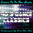 Groove Is In The Heart: 90's Dance Classics