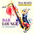 Bar Lounge '70 & '80 Hits on Saxophone