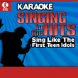 Karaoke: Sing Like The First Teen Idols - Singing To The Hits