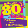 Ladies Of The 80s: A Tribute To Pat Benatar, Heart And The Pretenders
