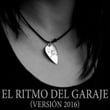 El Ritmo del Garaje (Versión 2016)