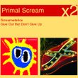 Screamadelica / Give Out But Don't Give Up