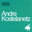Las Mejores Orquestas Del Mundo Vol.1: Andre Kostelanetz