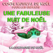 Conte Musical De Noël Pour Les Enfants - Une Fabuleuse Nuit De Noël