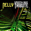 Nelly Smooth Jazz Tribute