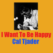 I Want To Be Happy