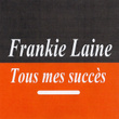 Tous Mes Succès - Frankie Laine