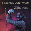 The Drugs Don't Work (Live at Virgin Radio)