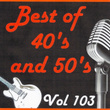 Best Of 40's And 50's, Vol. 103