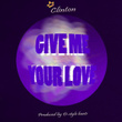 Give Me Your Love