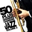 Les 50 Plus Grandes Chansons De Jazz, Vol. 2