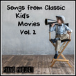 Songs From Classic Kid's Movies, Vol. 2