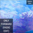Only Forward (Radio Edit)