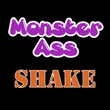 Monster Ass