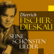 Dietrich Fischer-Dieskau: Seine schönsten Lieder