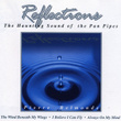 Reflections - The Haunting Sounds Of The Pan Pipes