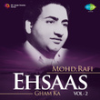 Ehsaas Gham Ka: Mohd. Rafi, Vol. 2