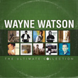 Wayne Watson: The Ultimate Collection