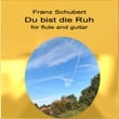 Franz Schubert - Du bist die Ruh for flute and guitar (Original)