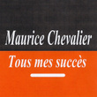 Tous Mes Succès - Maurice Chevalier