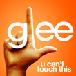 U Can't Touch This (glee Cast Version)