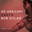 De Gregori canta Bob Dylan - Amore e furto