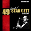 49 Essential Stan Getz Classics - Vol. 2