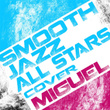 Smooth Jazz All Stars Cover Miguel