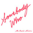Somebody Who