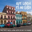 Que Linda Es Mi Cuba - Son, Salsa, Musica Latina Exitos De Hoy Y De Siempre
