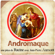 Racine : Andromaque - Extraits