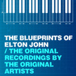 The Blueprints Of Elton John - The Original Recordings By The Original Artists
