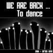 We Are Back To Dance