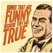 Songs That Are Funny Because They Are True