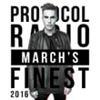 Protocol Radio - March's Finest 2016