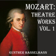 Mozart: Theatre Works Vol. 1