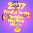 2017 Playful Tunes: Toddler Playtime Music