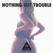 Nothing but Trouble (Remix)