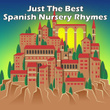 Just The Best Spanish Nursery Rhymes