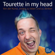 Tourette in my head - Ein bewegendes Hörbuch über das Tourette-Syndrom (Ficken sag ich nie!)