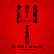 Not Over Til We Say So (Formal One Remix)