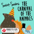 Saint-Saens: Carnival of the Animals (Menuetto Kids - Classical Music for Children)
