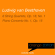 Orange Edition - Beethoven: 6 String Quartets, Op. 18, No. 1 & Piano Concerto No. 1, Op. 15