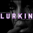 Lurkin (feat. Vidal Garcia)