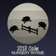 2018 Calm Nursery Rhyme
