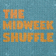 The Midweek Shuffle