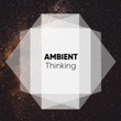 # Ambient Thinking
